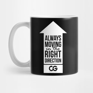 Always moving in the right direction! Mug